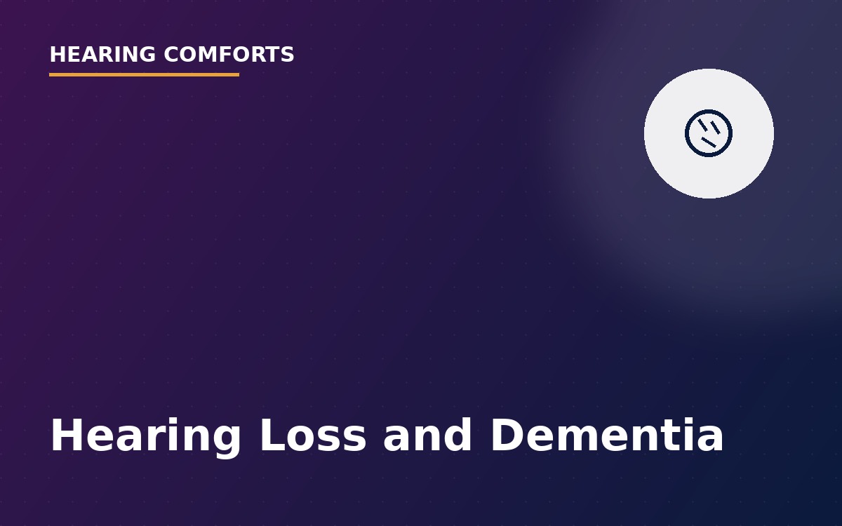 Hearing Loss and Dementia: What Every Family Should Know