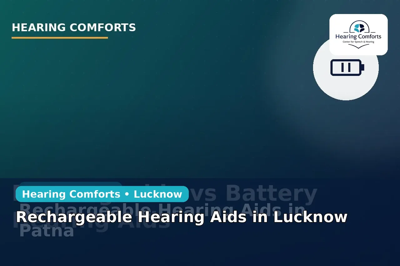 Rechargeable Hearing Aids in Lucknow – Hearing Comforts